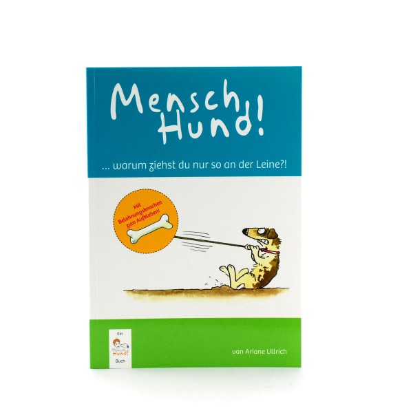 Mensch Hund! ...warum ziehst du nur so an der Leine?! Hundebuch